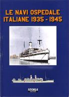 Le navi ospedale italiane 1935-1945 di Enrico Cernuschi, Maurizio Brescia edito da Albertelli