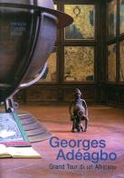 Georges Adéagbo. Grand tour di un africano. Ediz. italiana e inglese edito da Cambi