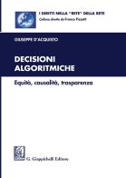 Decisioni algoritmiche. Equità, causalità, trasparenza di Giuseppe D'Acquisto edito da Giappichelli