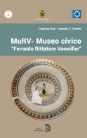 MuRV. Museo civico «Ferrante Rittatore Vonwiller» di Caterina Pisu, Lorenzo Carletti edito da Archeoares