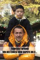 Voi dei cinesi non sapete un c.... di Fabrizio Farnesi edito da Youcanprint