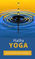 Hatha Yoga. Ediz. tedesca di William Walker Atkinson edito da Alemar