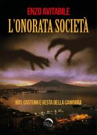 L'onorata società. Riti, costumi e gesta della camorra di Enzo Avitabile edito da Mondo Nuovo