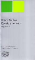 L' ovvio e l'ottuso di Roland Barthes edito da Einaudi