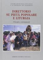Direttorio su pietà popolare e liturgia. Principi e orientamenti edito da Libreria Editrice Vaticana