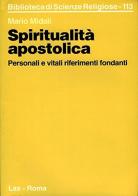 Spiritualità apostolica. Personali e vitali riferimenti fondanti di Mario Midali edito da LAS