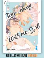 Run away with me, girl. Con 3 illustration card vol.1 di Battan edito da Star Comics