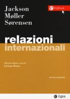 Relazioni internazionali. Con Contenuto digitale per download e accesso on line di Robert Jackson, Jørgen Møller, Georg Sorensen edito da EGEA