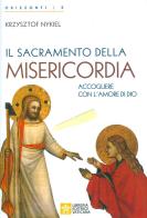 Il sacramento della Misericordia. Accogliere con l'amore di Dio di Krzysztof Nykiel edito da Libreria Editrice Vaticana