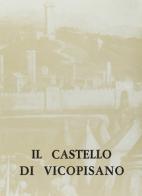 Il castello di Vicopisano (rist. anast. 1920) di Alberto Niccolai edito da Forni