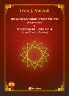 Brahmanismo esotérico (fragmentos) y Psicoanálisis n° 4 (o del Cuarto Camino) di Livio J. Vinardi edito da Youcanprint