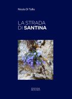 La strada di Santina di Nicola Di Tullio edito da Menabò