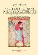 Vocabolario ragionato frasi e locuzioni latine di uso più frequente nel parlare e nello scrivere italiano di Agostino Pugliese, Pasquale Pugliese edito da Ibiskos Ulivieri