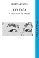 Lelegìa o contabilità del sorriso. Ediz. illustrata di Adriana Ferrari edito da CTL (Livorno)