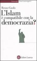 L' Islam è compatibile con la democrazia? di Renzo Guolo edito da Laterza