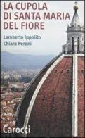 La cupola di Santa Maria del Fiore. Ediz. illustrata di Lamberto Ippolito, Chiara Peroni edito da Carocci