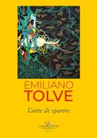 Emiliano Tolve. L'arte di sparire edito da Gangemi Editore