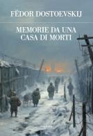 Memorie da una casa di morti di Fëdor Dostoevskij edito da Edizioni Theoria