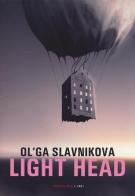 Light head di Ol'ga Slavnikova edito da Fandango Libri