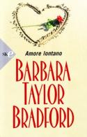 Amore lontano di Barbara Taylor Bradford edito da Sperling & Kupfer