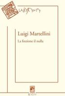 La finzione il nulla di Luigi Martellini edito da Carabba