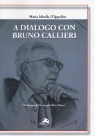 A dialogo con Bruno Callieri di M. Mirella D'Ippolito edito da Alpes Italia