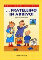 ... Fratellino in arrivo! Ediz. illustrata di Nicoletta Costa edito da Emme Edizioni