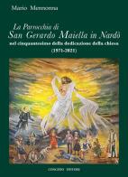 La Parrocchia di San Gerardo Maiella in Nardò nel cinquantesimo della dedicazione della chiesa di Mario Mennonna edito da Congedo