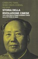 Storia della rivoluzione cinese. 1919-1949 dalla prima guerra civile alla vittoria di Mao di Chien Po-Tsan, Hsun-Cheng Shao, Hua Hu edito da Pgreco