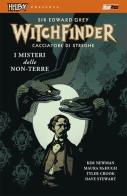 I misteri delle non-terre. Hellboy presenta Witchfinder vol.3 di Kim Newman, Maura McHugh, Tyler Crook edito da Magic Press