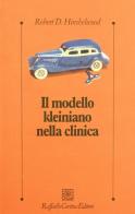 Il modello kleiniano nella clinica di Robert D. Hinshelwood edito da Raffaello Cortina Editore