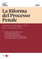 La riforma del processo penale. Commento alla legge n. 134 del 27 settembre 2021 edito da Il Sole 24 Ore