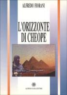 L' orizzonte di Cheope di Alfredo Fiorani edito da AGE-Alfredo Guida Editore