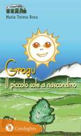 Grogu. Il piccolo sole a nascondino di Maria Teresa Rosu edito da Condaghes