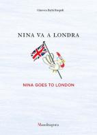 Nina va a Londra-Nina goes to London. Ediz. bilingue di Ginevra Bichi Ruspoli edito da Mandragora