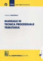 Manuale di tecnica processuale tributaria di Angelo Martinelli edito da Giappichelli-Linea Professionale