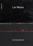 Le mura. Michela Liberti. Ediz. illustrata edito da Gutenberg Edizioni
