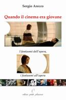 Quando il cinema era giovane. I fantasmi dell'opera, i fantasmi all'opera di Sergio Arecco edito da Petite Plaisance