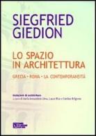 Lo spazio in architettura. Grecia. Roma. La contemporaneità di Siegfried Giedion edito da Flaccovio Dario