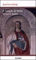 Il vangelo di Maria. Myriam di Magdala. Vangelo copto del II secolo di Jean-Yves Leloup edito da Servitium Editrice