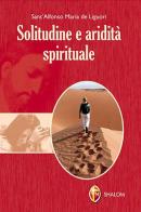 Solitudine e aridità spirituale di Alfonso Maria de' (sant') Liguori edito da Editrice Shalom