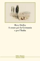 A zonzo per la Germania e per l'Italia di Mary Shelley edito da Clinamen