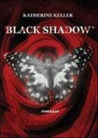 Black shadow di Katherine Keller edito da Youcanprint