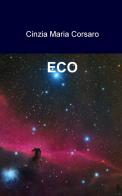 Eco di Cinzia Maria Corsaro edito da ilmiolibro self publishing