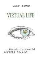 Virtual life. Realtà parallele di Joe Lake edito da Youcanprint