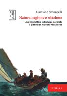 Natura, ragione e relazione. Una prospettiva sulla legge naturale a partire da Alasdair MacIntyre di Damiano Simoncelli edito da Orthotes
