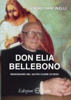 Don Elia Bellebono missionario del Sacro Cuore di Gesù di Sandro Mancinelli edito da Edizioni Segno