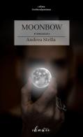 Moonbow. Ediz. italiana di Andrea Stella edito da Chance Edizioni