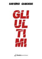 Gli ultimi di Saverio Giannini edito da Giazira Scritture