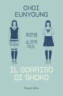 Il sorriso di Shoko di Eunyoung Choi edito da HarperCollins Italia
